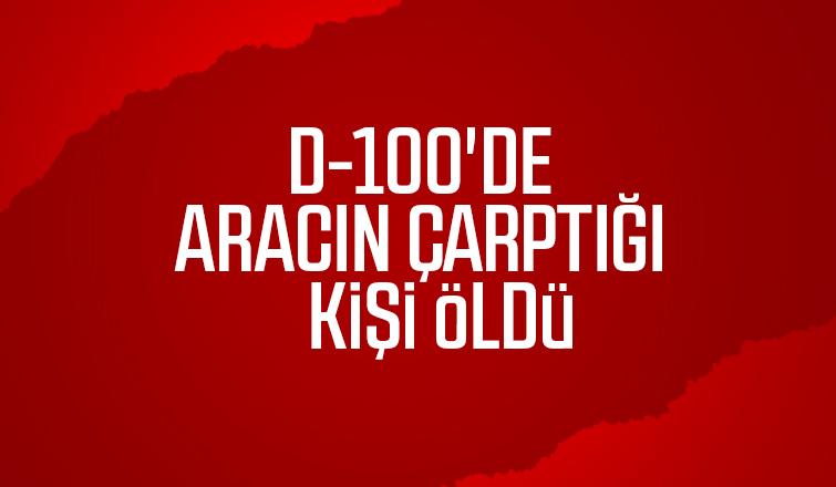 D-100'de kaza 1 ölü