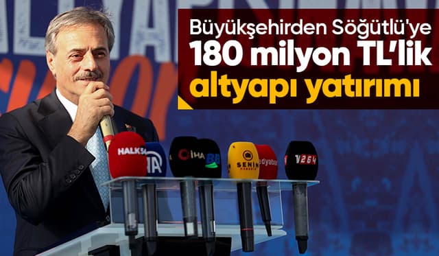 Söğütlü'ye dev altyapı yatırımı