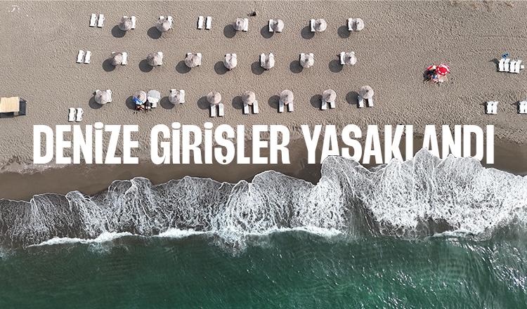 Sakarya'da denize girişler yasaklandı