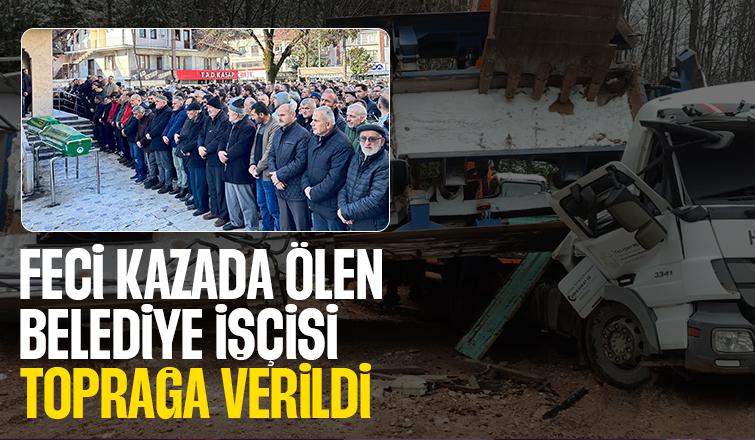 Belediye işçisi toprağa verildi