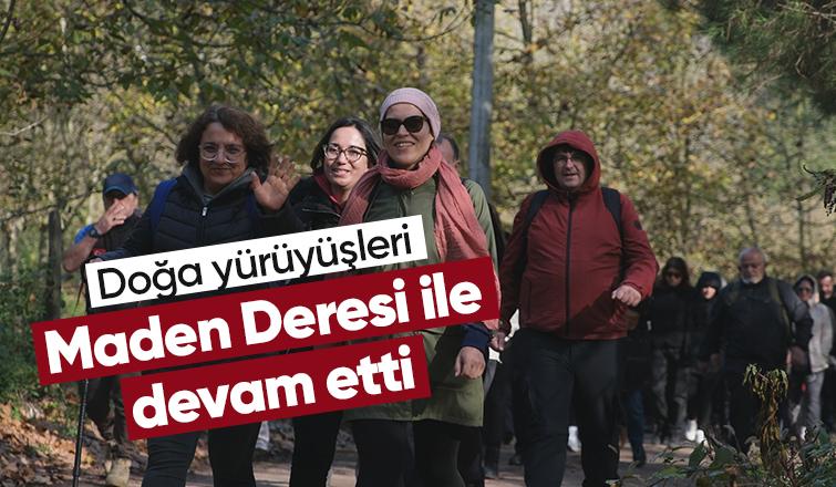 Maden Deresi'nde doğa yürüyüşü yaptılar