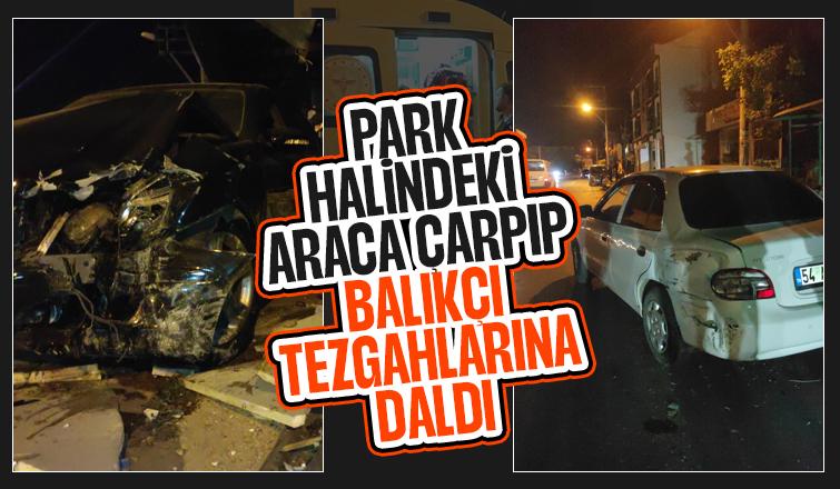 Park halindeki araca ve balıkçı tezgahlarına çarptı