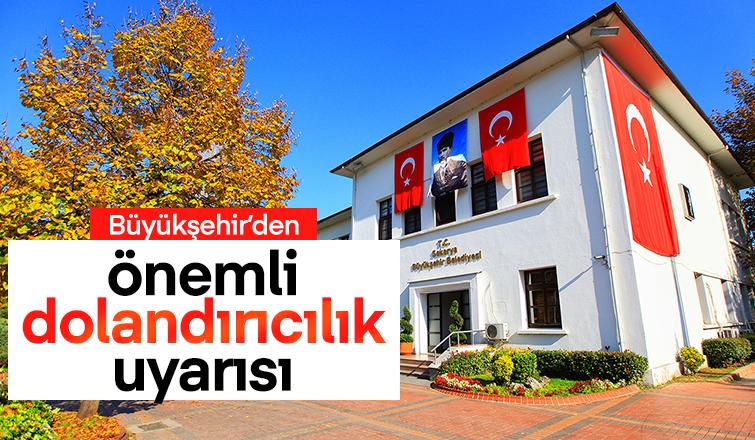 Büyükşehirden dolandırıcılık uyarısı