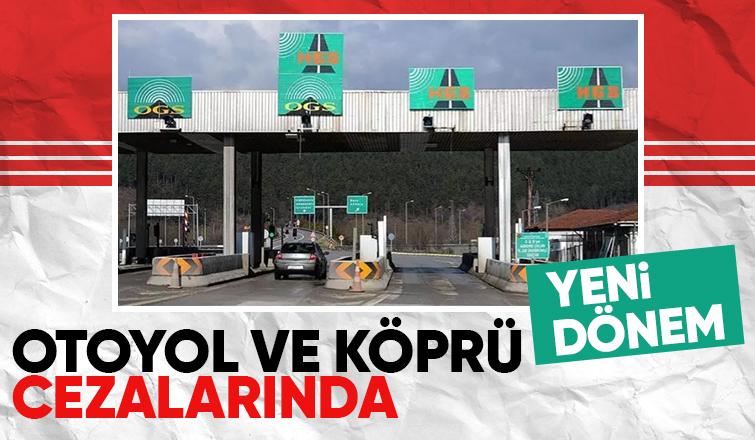 Otoyol ve köprü cezaları için yeni gelişme