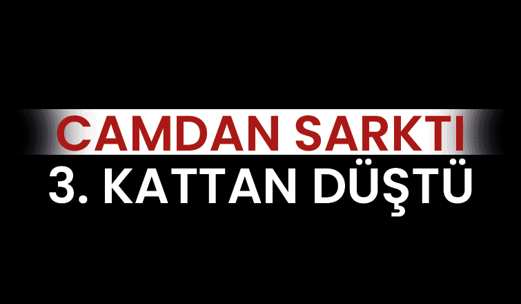 3 yaşındaki çocuk camdan düştü