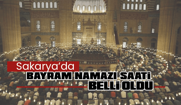 Sakarya'da bayram namazı saati açıklandı