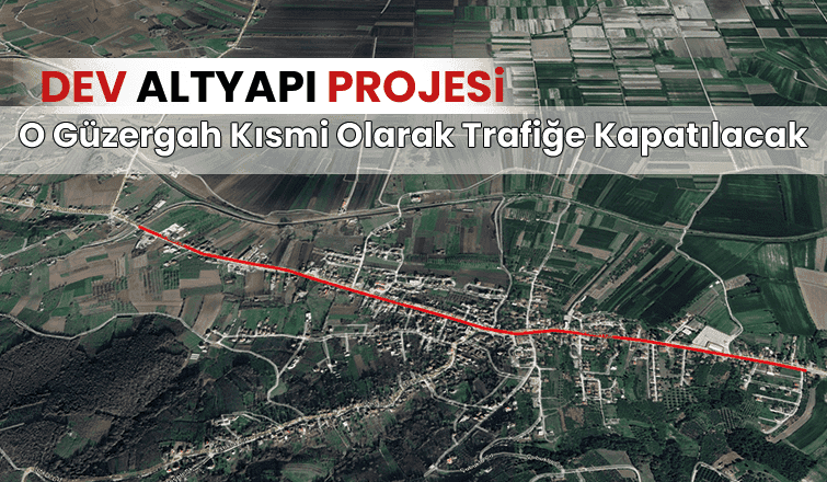 O güzergah kısmi olarak trafiğe kapatılacak