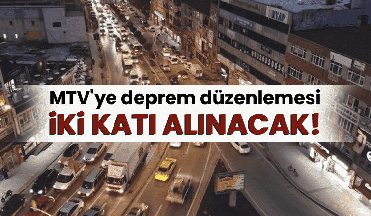 Motorlu Taşıtlar Vergisi (MTV) iki katına çıkarıldı