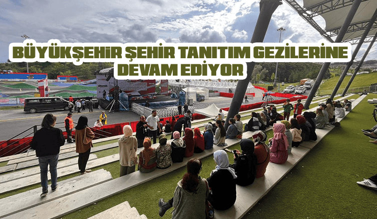 Büyükşehir şehir tanıtım gezilerine devam ediyor