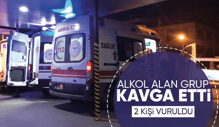 Alkol alan iki grubun kavgasında kan aktı