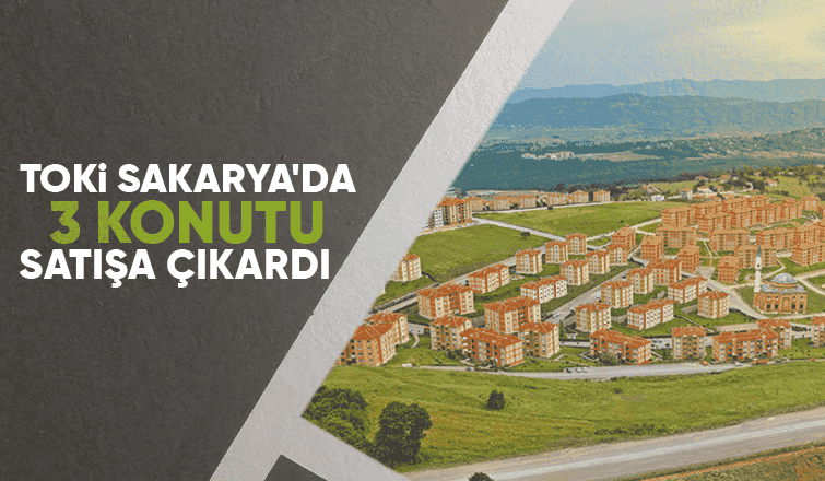 TOKİ Sakarya'da konut satıyor