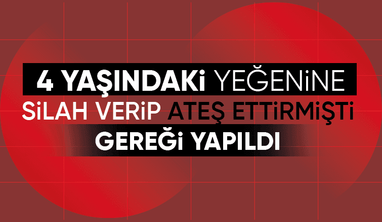 4 yaşındaki yeğeninin eline silah vererek ateş ettirdi