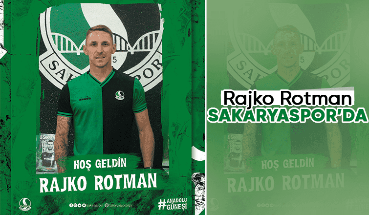 Sakaryaspor Rajko Rotman'ı transfer etti