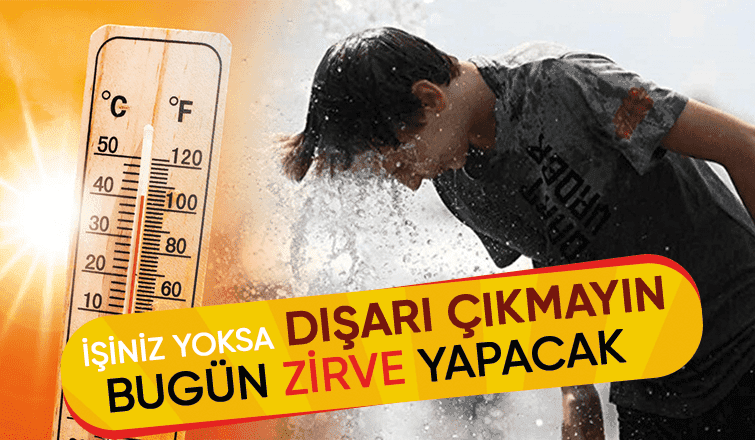 Sıcaklık bugün zirve yapacak