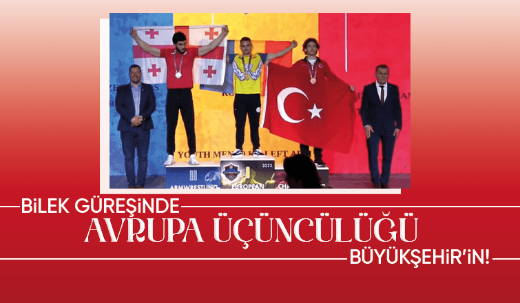 Büyükşehirin sporcusu bilek güreşinde Avrupa üçüncüsü