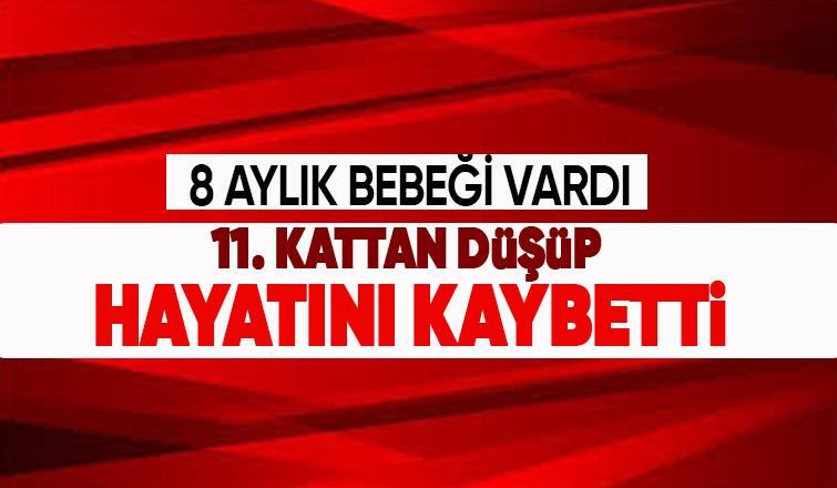 11. kattan düşen genç kadın hayatını kaybetti