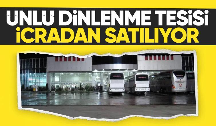 Sakarya'daki o dinlenme tesisi icradan satılık