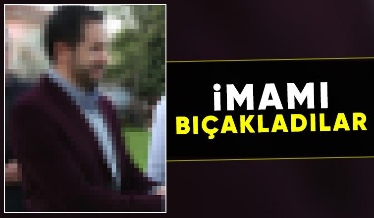 İmama saldırı, bıçaklandı