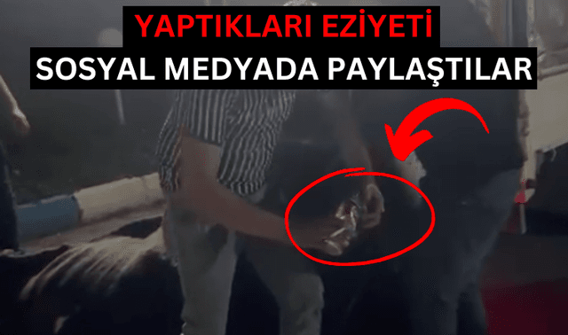 Yaptıkları eziyeti sosyal medyada paylaştılar!