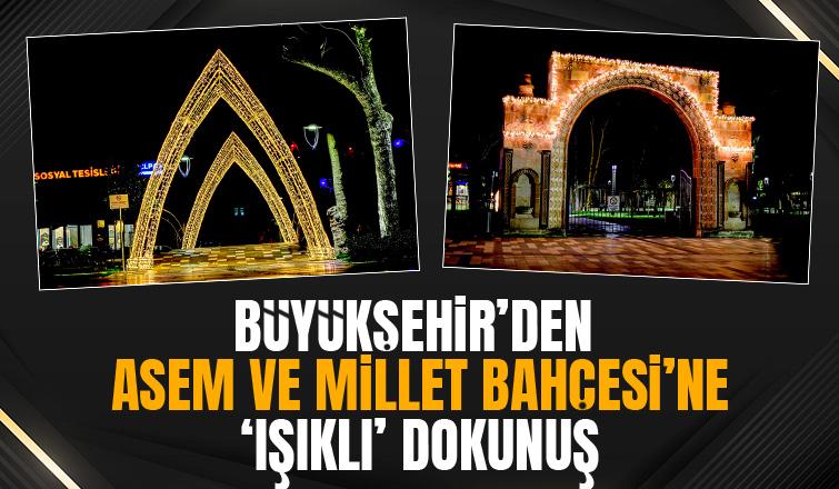 ASEM ve Millet Bahçesi’ne dekoratif ışıklandırma