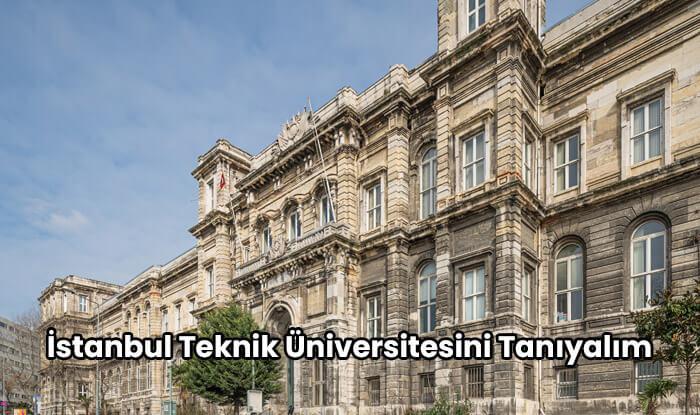 İstanbul Teknik Üniversitesini Tanıyalım