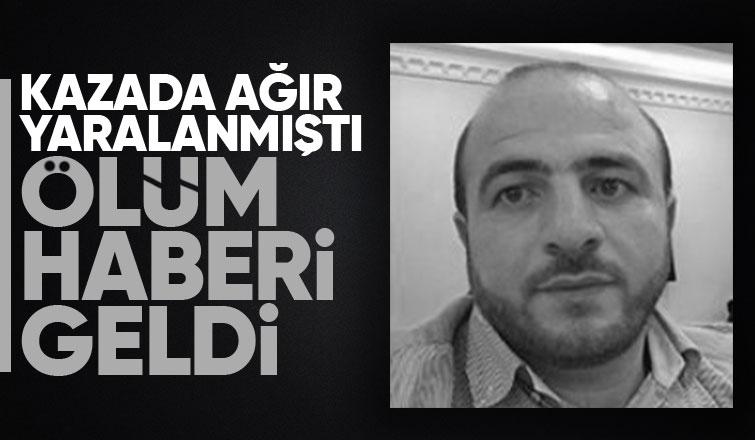 Kazada ağır yaralanmıştı kurtarılamadı