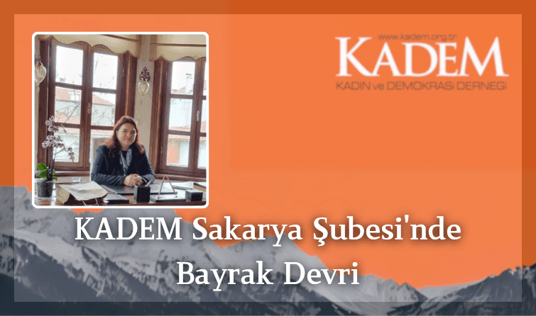 KADEM Sakarya Şubesi'nde Bayrak Devri