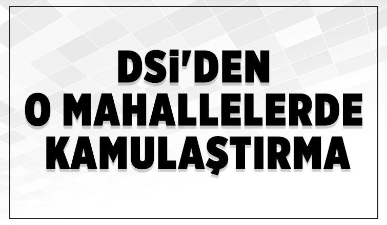 DSİ Akyazıda 4 mahallede kamulaştırma yapacak