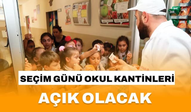 Seçim Günü Okul Kantinleri Açık Olacak