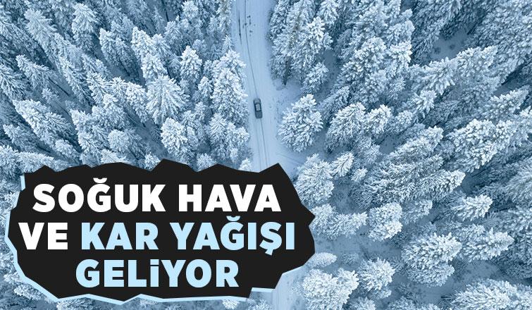 Meteoroloji duyurdu! Soğuk hava ve kar yağışı geliyor