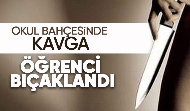 Okuldaki kavgada öğrenci bıçaklandı