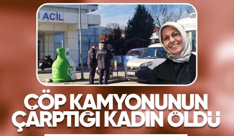 Çöp kamyonunun çarptığı kadın kurtarılamadı