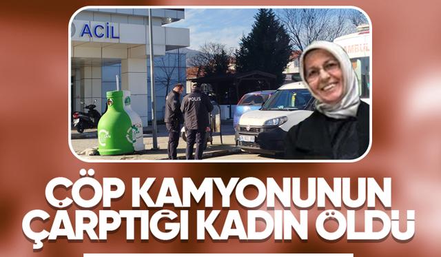 Çöp kamyonunun çarptığı kadın kurtarılamadı