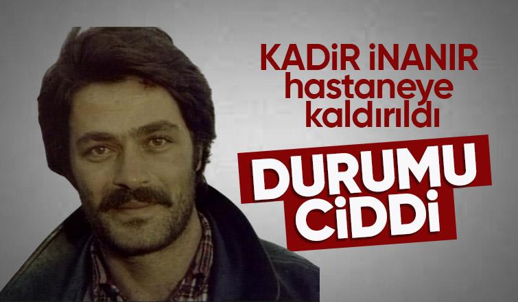 Kadir İnanır hastaneye kaldırıldı