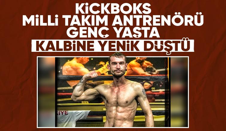 Kickboks Milli Takım Antrenörü genç yaşta hayatını kaybetti