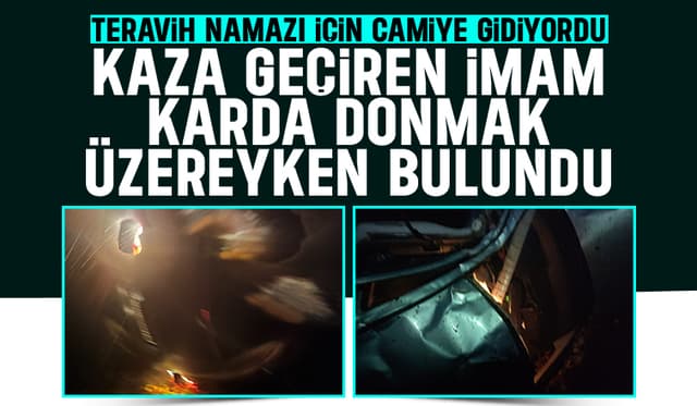 Karda kaza yapan imam donmak üzereyken bulundu