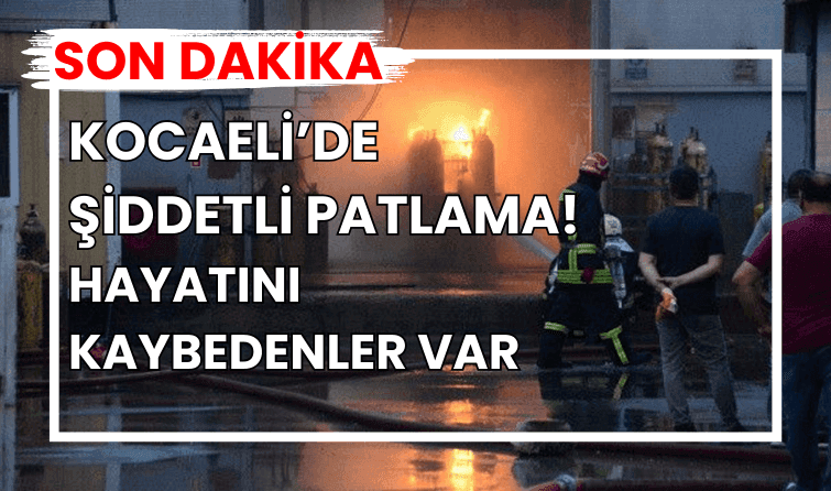 Kocaeli'de şiddetli patlama! 2 ölü 6 yaralı