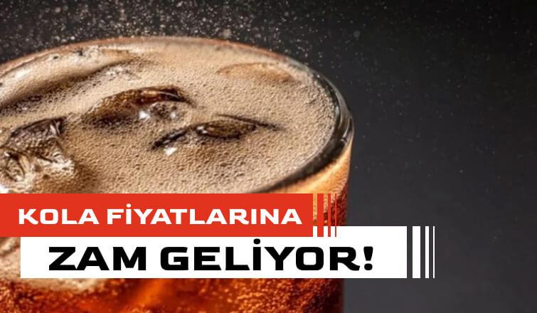 Kola Fiyatlarına Zam Geliyor!