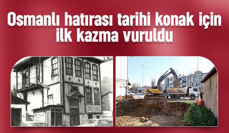 Osmanlı hatırası tarihi konak aslına uygun inşaa ediliyor