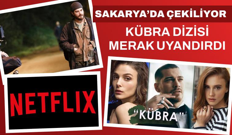 Sakarya'da çekilen Kübra dizisi büyük merak uyandırdı