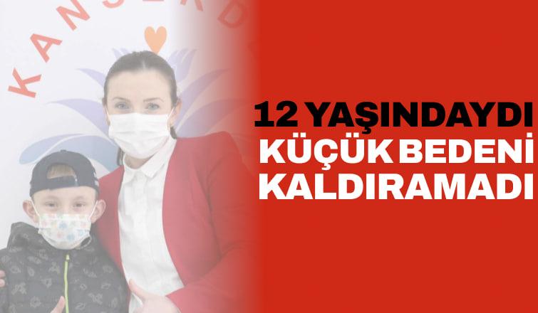 12 yaşındaydı, küçük bedeni kaldıramadı