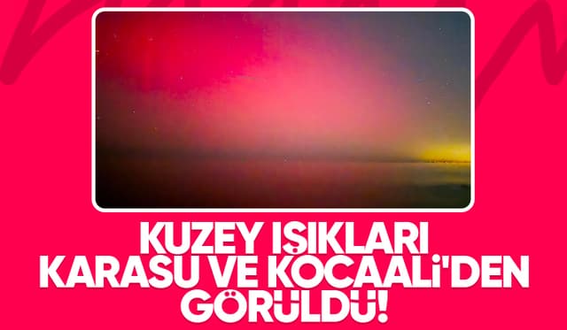 Kuzey ışıkları Karasu ve Kocaali'den gözlendi