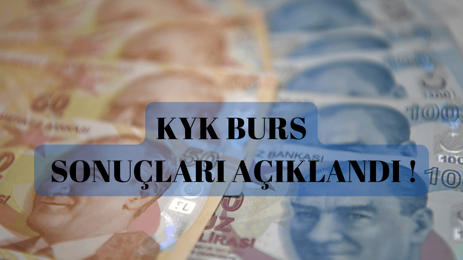 KYK burs ve kredi sonuçları açıklandı