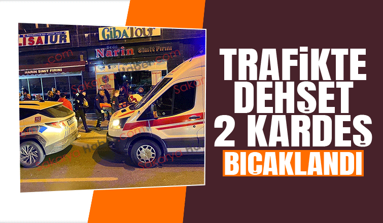 Trafikteki tartışmada iki kardeş bıçaklandı