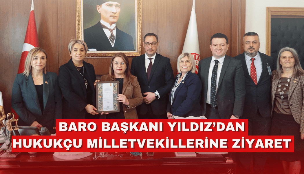 Baro Başkanı Yıldız’dan hukukçu milletvekillerine ziyaret