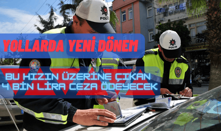  Bu Hızın Üzerine Çıkan 4 Bin Lira Ceza Ödeyecek