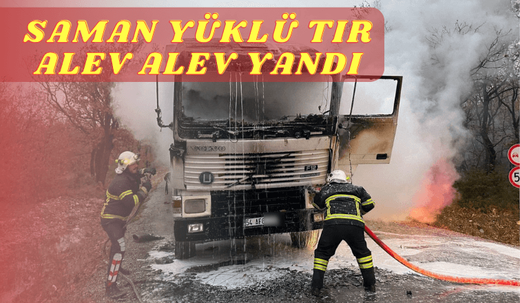 Saman yüklü tır alev alev yandı