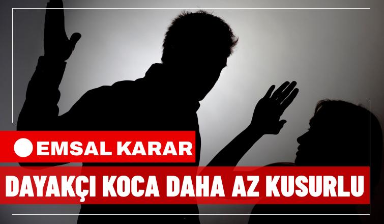 Mahkemeden Emsal Karar: Dayakçı Koca Daha Az Kusurlu