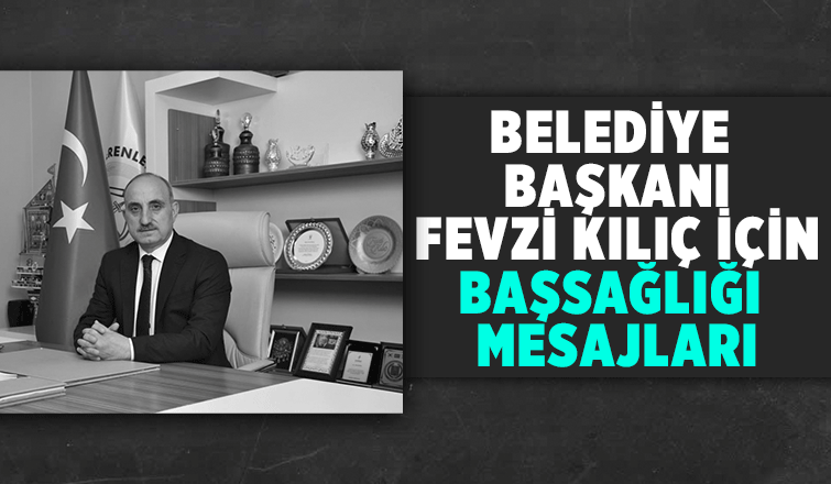 Fevzi Kılıç için taziye mesajları