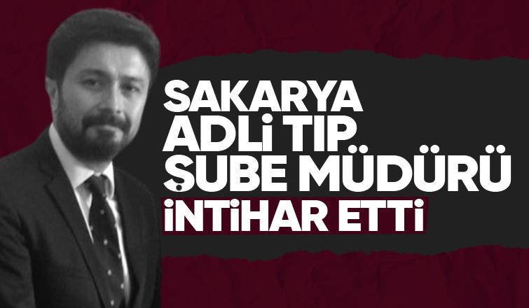 Sakarya Adli Tıp Şube Müdürü intihar etti